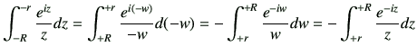 $\displaystyle \int_{-R}^{-r} \frac{e^{iz}}{z} dz = \int_{+R}^{+r}\frac{e^{i(-w)...
...d(-w) =-\int_{+r}^{+R}\frac{e^{-iw}}{w}dw =-\int_{+r}^{+R}\frac{e^{-iz}}{z} dz
$