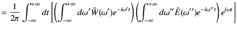 $\displaystyle = \frac{1}{2\pi} \Int dt \left[ \left( \Int d\omega' \hat{W} (\om...
...\Int d\omega'' \hat{E} (\omega'') e^{-i\omega'' t}\right) e^{i\omega t} \right]$