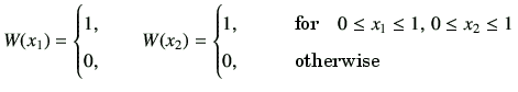 $\displaystyle W(x_1) = \begin{cases}1 , \  0, \end{cases} \quad W(x_2) = \begi...
...eq x_1 \leq 1,   0 \leq x_2 \leq 1 \  0, &\qquad \text{otherwise} \end{cases}$