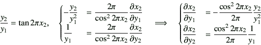 \begin{displaymath}
\dfrac{y_2}{y_1} = \tan{2\pi x_2},
\quad
\begin{cases}
-\df...
...2} &= \dfrac{\cos^2{2\pi x_2}}{2\pi} \dfrac{1}{y_1}
\end{cases}\end{displaymath}