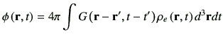 $\displaystyle \phi\rt = 4\pi \int G\left( \vr -\vr',t-t'\right)\rho_e\left(\vr,t\right)d^3\vr dt$