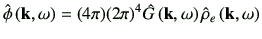 $\displaystyle \hat{\phi}\ko = (4 \pi)(2\pi)^4\hat{G}\ko {\hat{\rho}_e \ko}$