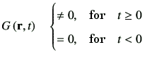 $\displaystyle G\rt \quad \begin{cases}\ne 0, & \text{for}\quad t \geq 0 \\  = 0 , & \text{for} \quad t < 0 \end{cases}$