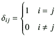 $\displaystyle \delta_{ij} = \begin{cases}1 & i =j \\  0 & i \ne j \\  \end{cases}$