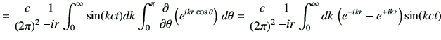 $\displaystyle =\frac{c}{\left(2\pi\right)^2}\frac{1}{-ir}\int_0^\infty \sin(kct...
...ight)^2}\frac{1}{-ir}\int_0^\infty dk\,\left( e^{-ikr}-e^{+ikr}\right)\sin(kct)$