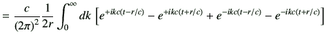 $\displaystyle =\frac{c}{\left(2\pi\right)^2}\frac{1}{2r}\int_0^\infty dk\, \lef...
...t(t+r/c\right)} +e^{-ikc\left(t-r/c\right)} -e^{-ikc\left(t+r/c\right)} \right]$