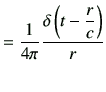 $\displaystyle = \frac{1}{4\pi}\frac{\delta\left(t-\dfrac{r}{c}\right)}{r}$