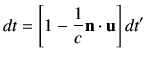 $\displaystyle dt = \left[ 1-\frac{1}{c} \vn\cdot \vu\right]dt'$