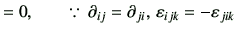 $\displaystyle = 0,\qquad \because\, \partial_{ij}=\partial_{ji},\, \vepsilon_{ijk}=-\vepsilon_{jik}$