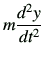 $\displaystyle m \dii{y}{t}$