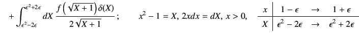 $\displaystyle \,\,\,\,\, + \int_{\epsilon^2 -2\epsilon}^{\epsilon^2 +2\epsilon}...
...on \\ \hline X & \epsilon^2 -2\epsilon & \to & \epsilon^2+2\epsilon \end{array}$