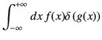 $\displaystyle \Int dx\, f(x)\delta\left(g(x)\right)$