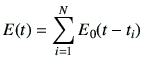 $\displaystyle E(t)=\sum_{i=1}^N E_0(t-t_i)$