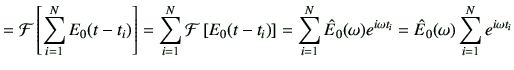 $\displaystyle ={\cal F}\left[\sum_{i=1}^N E_0(t-t_i)\right]= \sum_{i=1}^N {\cal...
...at{E}_0(\omega) e^{i\omega t_i} =\hat{E}_0(\omega) \sum_{i=1}^N e^{i\omega t_i}$