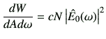 $\displaystyle \frac{dW}{dAd\omega}=cN \left\vert \hat{E}_0(\omega)\right\vert^2$