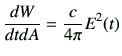 $\displaystyle \frac{dW}{dt dA} = \frac{c}{4\pi} E^2(t)$