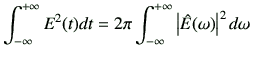 $\displaystyle \Int E^2(t)dt = 2\pi \Int \left\vert\hat{E}(\omega)\right\vert^2 d\omega$