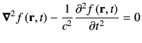 $\displaystyle \Nabla^2 f\rt -\frac{1}{c^2}\dell{f\rt}{t} = 0$