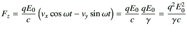 $\displaystyle F_z = \frac{qE_0}{c} \left(v_x \cos\omega t- v_y \sin\omega t\right) = \frac{qE_0}{c} \frac{qE_0}{\gamma} = \frac{q^2 E_0^2}{\gamma c}$