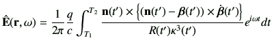 $\displaystyle \hat{\vE}(\vr,\omega) =\frac{1}{2\pi}\frac{q}{c}\int_{T_1}^{T_2} ...
...\right)\times \dot{\bm{\beta}}(t')\right\}}{R(t')\kappa^3(t')} e^{i\omega t} dt$