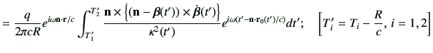 $\displaystyle =\frac{q}{2\pi cR}e^{i\omega \vn\cdot \vr/c}\int_{T_1'}^{T_2'} \f...
... \vr_0(t')/c\right)} dt' ; \quad \left[ T_i'= T_i -\dfrac{R}{c},\,i=1,2 \right]$