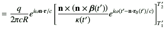 $\displaystyle = \frac{q}{2\pi c R}e^{i\omega \vn \cdot \vr/c} \left[ \frac{ \vn...
...pa(t')} e^{i\omega \left( t' -\vn\cdot \vr_0(t')/c\right)}\right]_{T_1'}^{T_2'}$