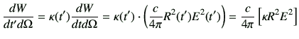 $\displaystyle \frac{dW}{dt'd\Omega} = \kappa(t')\frac{dW}{dtd\Omega}
=\kappa(t'...
...rac{c}{4\pi} R^2(t')E^2(t')\right)
=\frac{c}{4\pi}\left[ \kappa R^2 E^2\right]
$