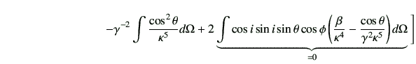 $\displaystyle \hspace{30mm} -\gamma^{-2}\int \frac{\cos^2\theta}{\kappa^5}d\Ome...
...\beta}{\kappa^4}-\frac{\cos\theta}{\gamma^2 \kappa^5}\right)d\Omega}_{=0}\Bigg]$