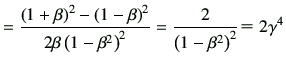 $\displaystyle = \frac{\left(1+\beta\right)^2 -\left(1-\beta\right)^2}{2\beta \left(1-\beta^2\right)^2} = \frac{2}{\left(1-\beta^2\right)^2} $B!a(B2 \gamma^4$