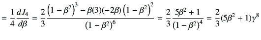 $\displaystyle = \frac{1}{4} \di{J_4}{\beta} = \frac{2}{3} \frac{\left(1-\beta^2...
...\frac{5\beta^2 +1 }{\left(1-\beta^2\right)^4} =\frac{2}{3}(5\beta^2 +1)\gamma^8$