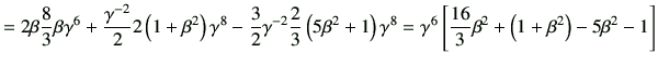 $\displaystyle = 2\beta \frac{8}{3} \beta \gamma^6 +\frac{\gamma^{-2}}{2}2\left(...
...mma^6 \left[ \frac{16}{3} \beta^2 + \left(1+\beta^2\right) -5\beta ^2 -1\right]$
