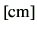 $ [{\rm cm}]$