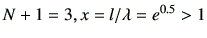 $ N+1=3, x=l/\lambda = e^{0.5} > 1$