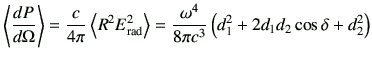 $\displaystyle \left\langle \di{P}{\Omega} \right\rangle = \frac{c}{4\pi} \left\...
...gle = \frac{\omega^4}{8\pi c^3} \left( d_1^2 + 2d_1d_2 \cos\delta +d_2^2\right)$