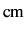 $ \rm {cm}$