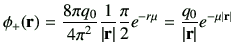 $\displaystyle \phi_{+}({\bf r}) = \frac{8\pi q_0}{4\pi^2}\frac{1}{\vert{\bf r}\...
... \frac{\pi}{2}e^{-r\mu} =\frac{q_0}{\vert{\bf r}\vert}e^{-\mu\vert{\bf r}\vert}$