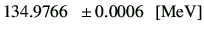 $ 134.9766\phantom{0} \pm 0.0006\phantom{0}\, [{\rm MeV}]$