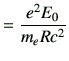 $\displaystyle = \frac{e^2E_0}{m_e Rc^2}$
