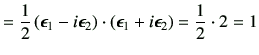 $\displaystyle = \frac{1}{2} \left(\bm{\epsilon}_1-i\bm{\epsilon}_2\right) \cdot \left(\bm{\epsilon}_1+i\bm{\epsilon}_2\right) =\frac{1}{2}\cdot 2 = 1$