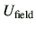 $\displaystyle U_{\rm field}$