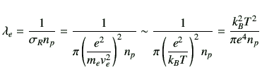 $\displaystyle \lambda_e = \frac{1}{\sigma_R n_p} = \frac{1}{\pi \left(\displays...
...t(\displaystyle{\frac{e^2}{k_B T}}\right)^2 n_p} = \frac{k_B^2T^2}{\pi e^4 n_p}$