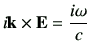 $\displaystyle i\vk \times \vE = \frac{i\omega}{c}$