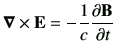 $\displaystyle \Nabla \times \vE = -\frac{1}{c}\del{\vB}{t}$