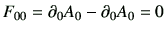 $\displaystyle F_{00} = \partial _0 A_0 -\partial _0 A_0 = 0$