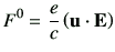 $\displaystyle F^0 = \frac{e}{c}\left(\vu\cdot \vE\right)$