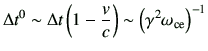 $\displaystyle \Delta t^0 \sim \Delta t \left( 1-\frac{v}{c}\right) \sim \left( \gamma^2 \omega_{{\rm ce}}\right)^{-1}$