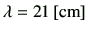 $ \lambda=21\,[{\rm cm}]$