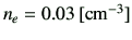 $ n_e=0.03\,[\rm cm^{-3}]$