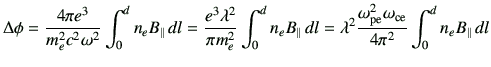 $\displaystyle \Delta \phi = \frac{4\pi e^3}{m_e^2 c^2 \omega^2}\int_0^d n_e B_{...
...c{\omega_{{\rm pe}}^2\omega_{{\rm ce}}}{4\pi^2} \int_0^d n_e B_{\parallel}\, dl$