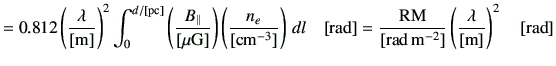 $\displaystyle =0.812 \left( \frac{\lambda}{[{\rm m}]} \right)^2 \int_0^{ {d}/{[...
...\rm rad\,m^{-2}}]} \left( \frac{\lambda}{[{\rm m}]} \right)^2 \quad [{\rm rad}]$